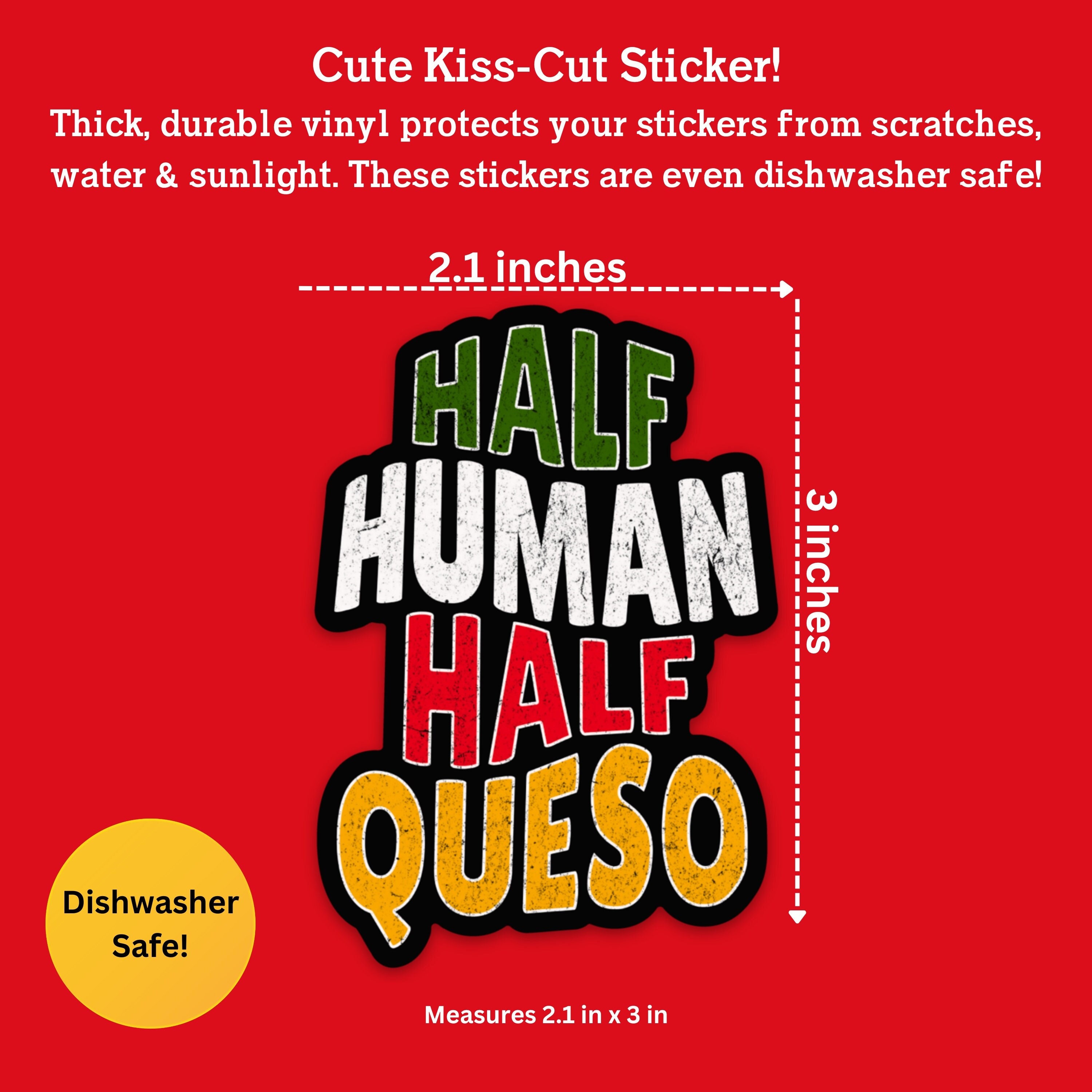 Cute Sticker, Half Human Half Queso Premium UV Resistant, Water Resistant, Dishwasher Safe