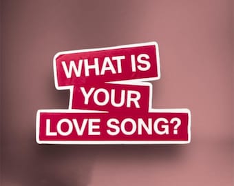 WHAT is your LOVE SONG Sticker