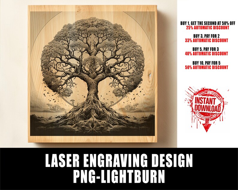 May include: A black and white laser engraving design of a tree with roots, branches, and leaves. The design is set against a wood grain background. The text "BUY 1, GET THE SECOND AT 50% OFF 25% AUTOMATIC DISCOUNT BUY 3, PAY FOR 2 33% AUTOMATIC DISCOUNT BUY 5, PAY FOR 3 40% AUTOMATIC DISCOUNT BUY 10, PAY FOR 5 50% AUTOMATIC DISCOUNT" is visible in the upper right corner of the image. The text "INSTANT DOWNLOAD" is visible in the lower right corner of the image. The text "LASER ENGRAVING DESIGN PNG-LIGHTBURN" is visible at the bottom of the image.