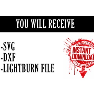 Puede incluir: Gr&aacute;fico en blanco y negro con el texto "YOU WILL RECEIVE" en la parte superior. Debajo est&aacute;n los tipos de archivo: SVG, DXF y LIGHTBURN FILE. Un gr&aacute;fico rojo y blanco "INSTANT DOWNLOAD" est&aacute; a la derecha.