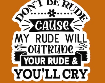 Don't Be Rude.... Vinyl Sticker 3.5 x 3.00 inches