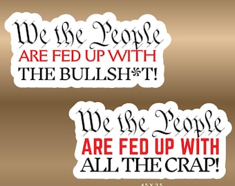 We The People are Fed Up 2pk Vinyl Sticker 4.5 x 2.5 inches
