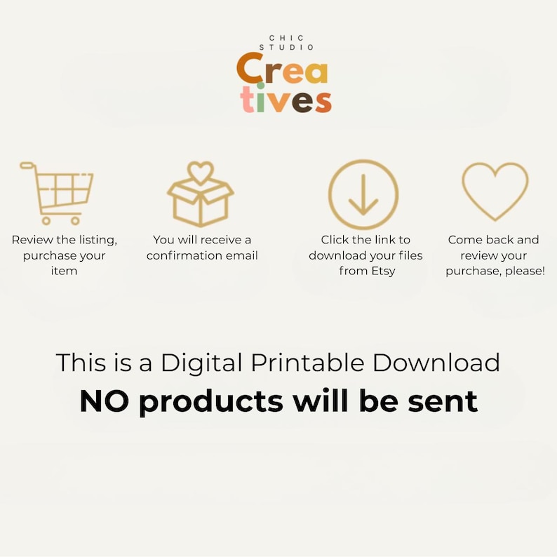 May include: A digital printable download graphic with the text "NO products will be sent." The image includes icons of a shopping cart, a box with a heart, a downward arrow, and a heart. The text reads "Chic Creatives."