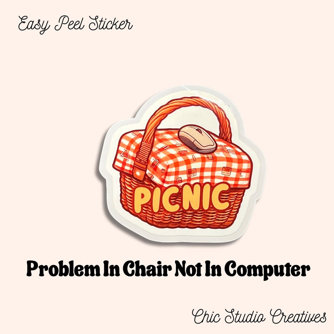 Computer Problem Picnic PICNIC Funny IT Vinyl Sticker, Problem in Chair Not in Computer, 3.00 ...