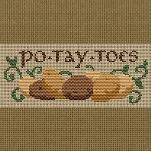 May include: Cross-stitch design featuring the text "PO-TAY-TOES" above a row of potatoes in shades of brown and yellow. Green floral accents frame the text and potatoes, set against a tan background.