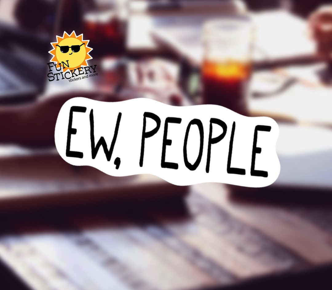 Ew People Sticker: Sarcastic Vinyl Decal for Water Bottle - Etsy