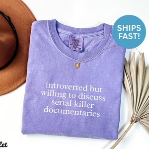 Introverted But Willing To Discuss Serial Killer Documentaries Shirt, Funny Graphic Tee, Casual Unisex T-Shirt, Ships Fast