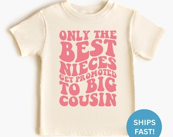 Only the Best Nieces Shirt and Onesie® Big Cousin Announcement Shirt Niece to Big Cousin Shirt Toddler and Youth Shirt Baby Bodysuit