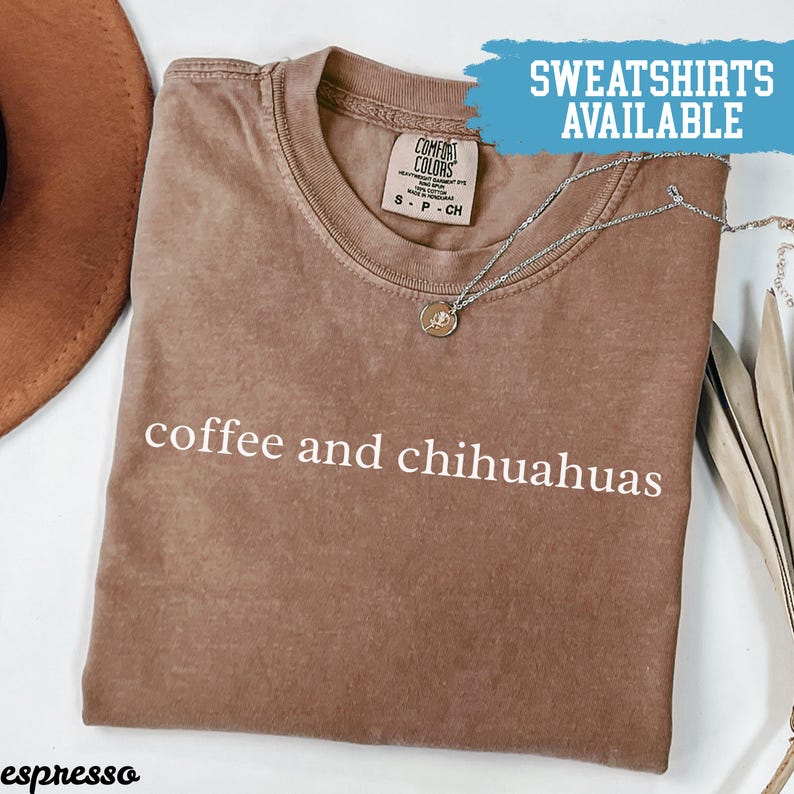 Coffee and chihuahuas sweatshirt, casual graphic sweatshirt, cozy fall sweatshirt, coffee lover gift, dog lover apparel