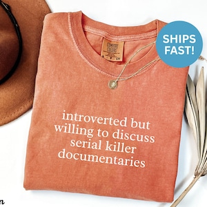 Introverted But Willing to Discuss Serial Killer Documentaries Shirt, Funny Graphic Tee, SHIPS FAST, Sassy Statement T-Shirt