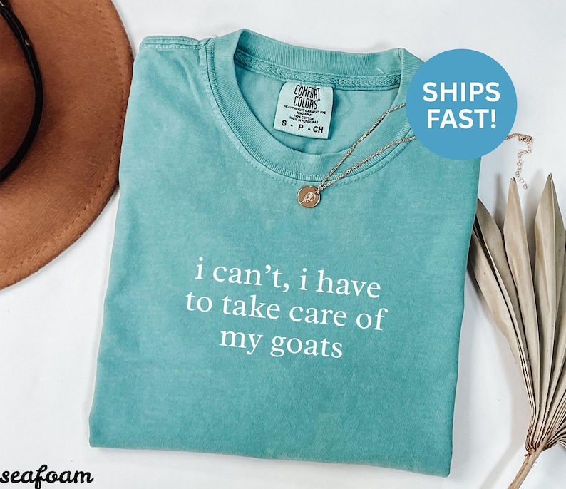 Goat Lover Shirt, Funny Animal Tee, I Can't I Have to Take Care of My Goats, Cute Graphic T-Shirt, Farm Life Apparel, Gift for Her