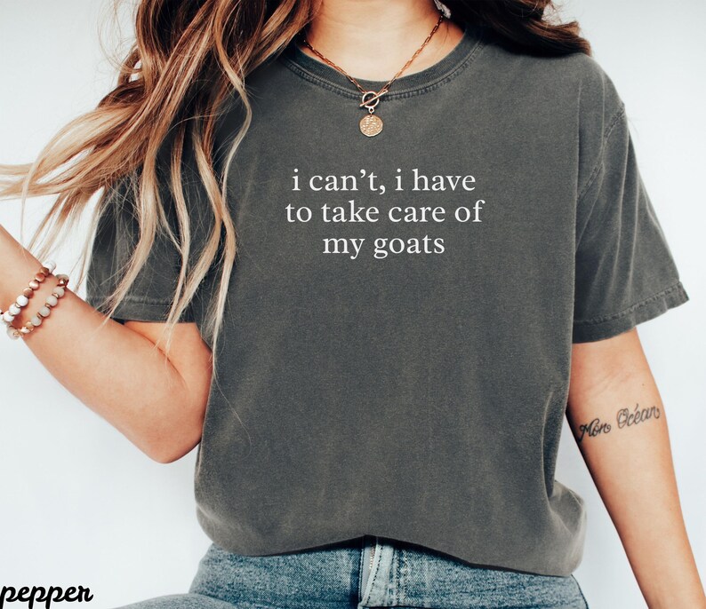 I can't, I have to take care of my goats t-shirt, funny goat lover shirt, cute animal sayings tee, trendy casual top