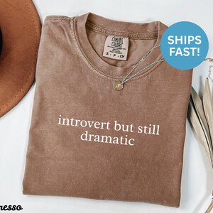 Comfort Colors® Introvert Shirt, Dramatic Shirt, Funny Introvert Shirt, Sarcastic Shirt, Introvert Gift, Gift For Introvert, Humor Shirt