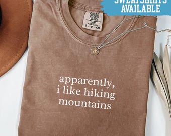 Comfort Colors® Apparently I Like Hiking Mountains Shirt Funny Hiking Shirt Hiking Lover Shirt Outdoors Shirt Hiking Gift For Her Hiking