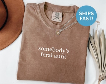 Comfort Colors® Feral Aunt Shirt, Funny Auntie Tee, Aunt Gift Idea, Wild Aunt Shirt, Aunt Birthday Present, Crazy Aunt Shirt, Auntie Life