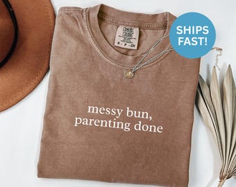 Camiseta Comfort Colors® "Moño desordenado, ¡Crianza terminada!", Camiseta "Vida de mamá", Camiseta divertida para mamá, Camiseta para mamá, Regalo para mamá, Camiseta sarcástica para mamá, Maternidad