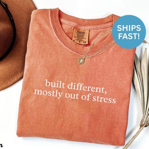 Built different tshirt, mostly out of stress shirt, funny quote tshirt, humor tee shirt, casual shirt, gift for friend