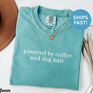 Powered by coffee and dog hair t shirt, funny graphic tee, coffee lovers apparel, dog lovers shirt, unisex casual top