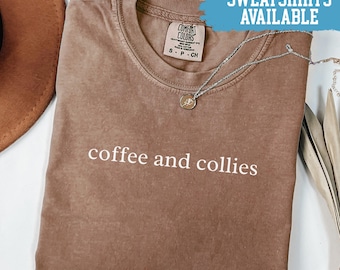 Comfort Colors® Coffee And Collies Shirt Collie Dog Shirt Coffee Lover Gift Dog Mom Shirt Border Collie Shirt Dog Breed Tee