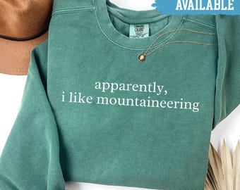 Comfort Colors® Apparently I Like Mountaineering Shirt Hiking Lover Shirt Climber Gift Shirt Funny Adventure Shirt Mountain Life Tee