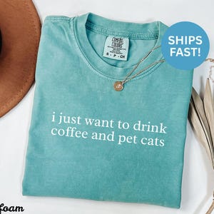 I just want to drink coffee and pet cats shirt, cat lover gift, funny coffee shirt, cute cat tee, women cat shirt, ships fast