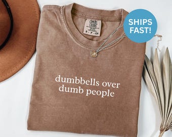 Comfort Colors® Dumbbells Over Dumb People Shirt, Funny Gym Shirt, Workout Shirt, Fitness Gift, Sarcastic Shirt, Gym Humor, Weightlifting