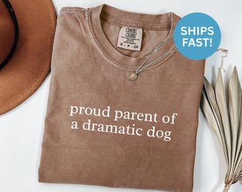 Camiseta Comfort Colors® "Orgulloso padre de un perro dramático", camiseta para mamá de perro, camiseta divertida para perro, camiseta para dueño de mascota, camiseta para dueño de perro, regalo divertido