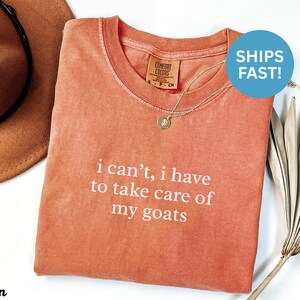 Funny Goat Shirt, Goat Lover Gift, Farm Animal Tee, Cute Goat T-Shirt, Humorous Farm Shirt, Quirky Goat Design, I Can't I Have Goats