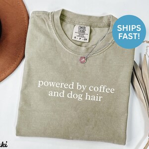 Powered by coffee and dog hair shirt, funny dog lover gift, coffee enthusiast tee, humorous pet owner top, ships fast