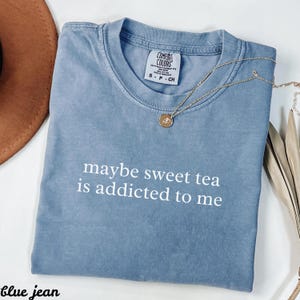 Sweet Tea Shirt, Southern Style Tee, Maybe Sweet Tea Addicted, Funny Graphic Tee, Blue Jean Casual Shirt, Southern Gift Idea