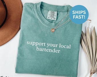 Comfort Colors® Support Your Local Bartender Shirt, Funny Bartender Shirt, Gift for Bartender, Drinking Shirt, Bartender Tee, Bar Shirt