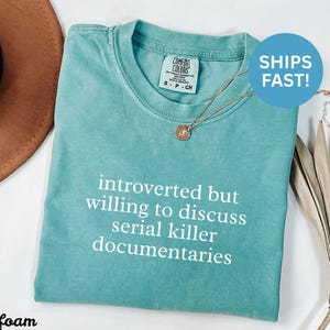 Introverted but willing to discuss serial killer documentaries shirt, Funny introvert tee, True crime lover gift, SHIPS FAST