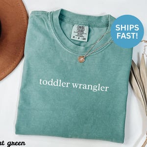 Toddler Wrangler Shirt, Funny Parent T-Shirt, Gift for New Parents, Baby Shower Gift, Trendy Unisex Tee, Light Green Toddler Tee, Ships Fast