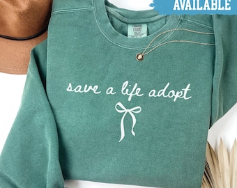 Comfort Colors® Save A Life Adopt Sweatshirt Rescue Pet Tee Adopt A Dog Cat Shirt Animal Lover Crewneck Gift For Her Trendy Shelter Top