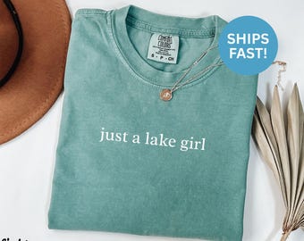 Comfort Colors® Just A Lake Girl Shirt, Lake Lover Gift, Funny Lake Shirt, Vacation Shirt, Lake Life Shirt, Lake Lover Present, Lake Girl