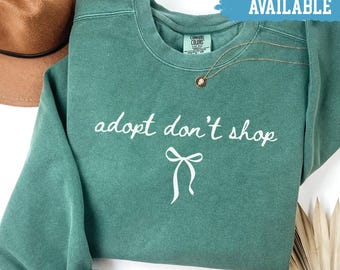 Comfort Colors® Adopt Dont Shop Sweatshirt Animal Rescue Tee Pet Adoption Shirt Trendy Crewneck Cute Dog Cat Lover Shirt Pet Shelter Gift