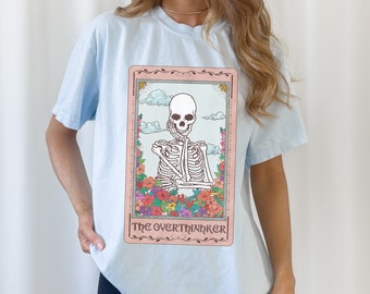 Tarot Shirt The Overthinker - Skeleton Tarot Card Funny Unisex Shirt Oversized Tee Tarot Deck Cute Tarot Fall Clothing for Women Skelton Tee