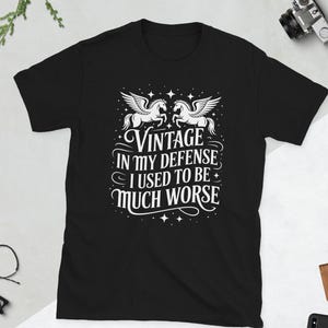 Vintage In My Defense I Used To Be Much Worse Funny Humor T-Shirt