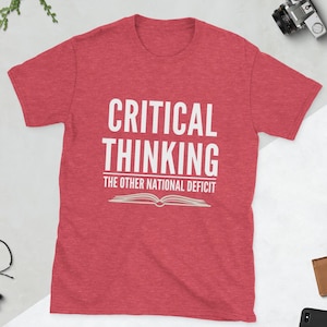 Critical Thinking The Other National Deficit Sarcastic Humor Graphic Novelty Funny T Shirt