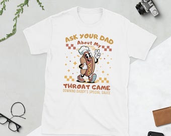 Camiseta "Pregúntale a tu papá sobre mi juego de garganta", divertida e inapropiada.