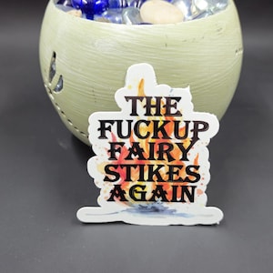 The F*ck-up Fairy Strikes Again Sticker