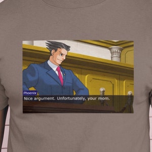 Unfortunately, Your Mom / Dank Meme Quote Out of Pocket Humor Childish Joke Ace Attorney Funny Saying T-Shirt For Him