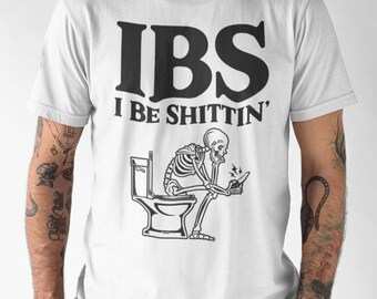 I Be Shittin IBS Unisex Shirt