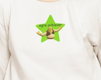 Ogre Achiever / Dank Meme Quote Out of Pocket Humor Cozy Sweatshirt Shrek Funny Saying Edgy Joke Y2k Trendy Gift for Her
