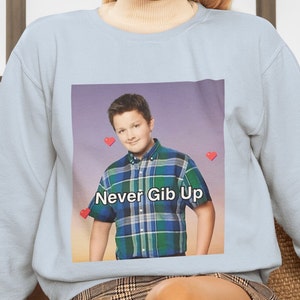Never Gib Up/ Dank Meme Quote Out of Pocket Humor Sweatshirt Funny Saying Edgy Joke Y2k Trendy Gift for Her