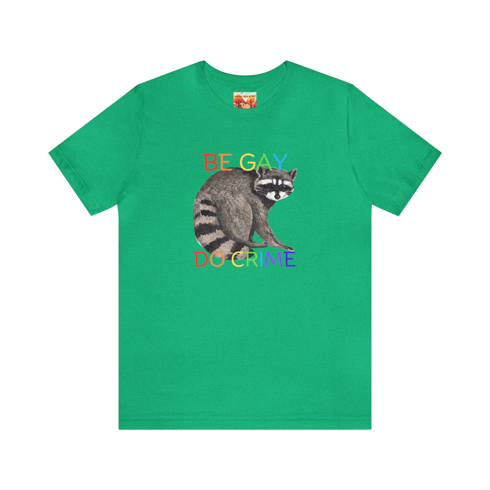Be Gay Do Crime / Raccoon LGBT Pride Friendly Dank Meme Quote Shirt Out ...