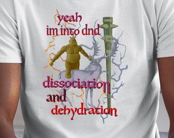 Ja, ik ben dol op dissociatie en uitdroging / DND Dungeonmaster Baldur's Gate T-shirt Shirt Out of Pocket Humor Trendy Unisex Cadeau
