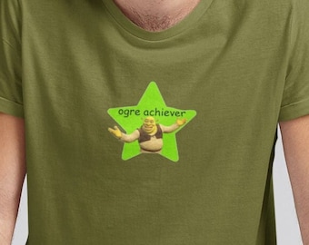 Ogre Achiever / Dank Meme Quote Shirt Out of Pocket Humor T-shirt Funny Saying Edgy Joke Y2k Trendy Gift for Her