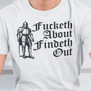Fucketh About Findeth Out, Lustige Mittelalterliche Zitate T