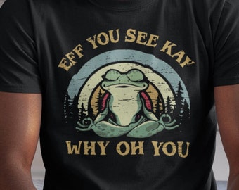Fuck You  / Yoga Meditating Nirvana Frog Dank Meme Quote Shirt Out of Pocket Humor T-shirt Funny Saying Edgy Joke Y2k Trendy Unisex Gift